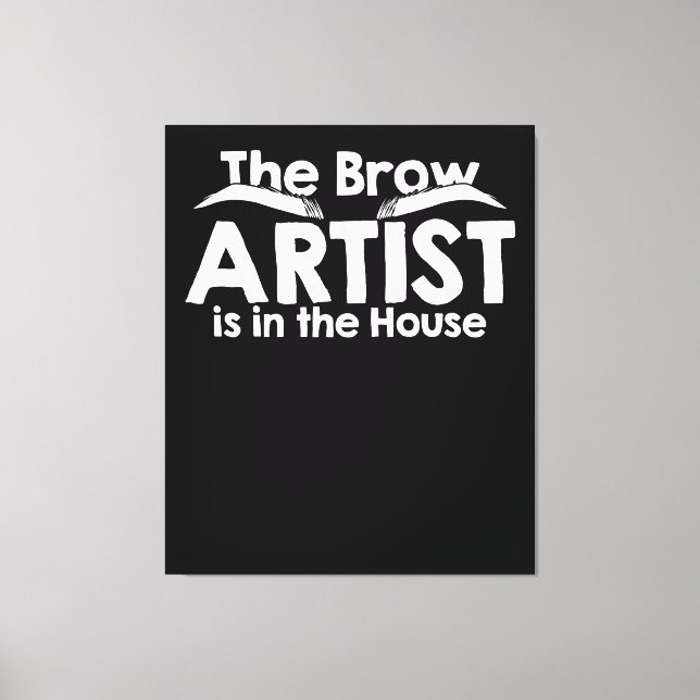 The Brow Artist Is In The House Canvas Print (Front)