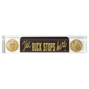 The Buck Stops Here Replica, with dollar coin Nameplate