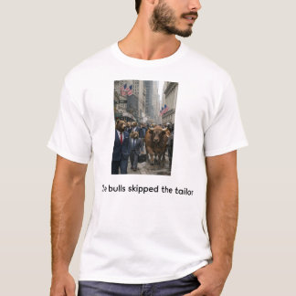 The bulls skipped the tailor T-Shirt