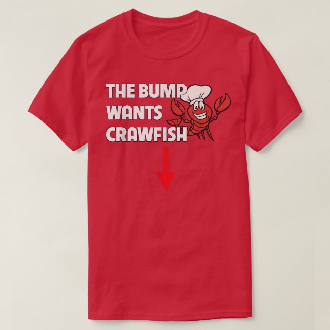 The Bump Wants Crawfish Boil Funny Pregnancy Food  T-Shirt (Design Front)