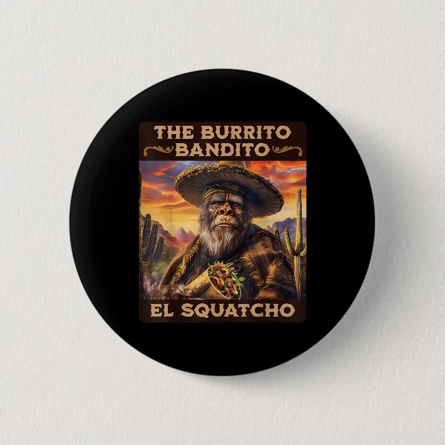 The Burrito Bandito El Squatcho  6 Cm Round Badge (Front)