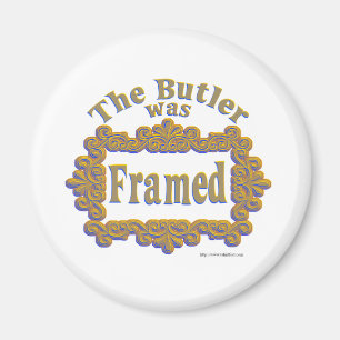 The Butler Was Framed! Magnet