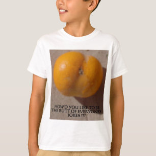 THE BUTT OF EVERYONE'S JOKES T-Shirt