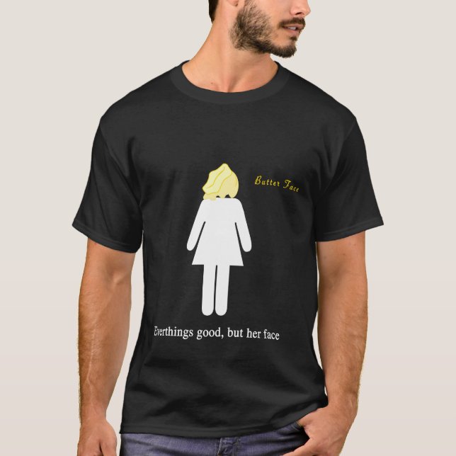 The Butterface T-Shirt (Front)