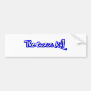The Buzz Kill Bumper Sticker