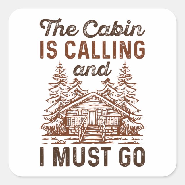 The Cabin Is Calling And I Must Go Square Sticker (Front)