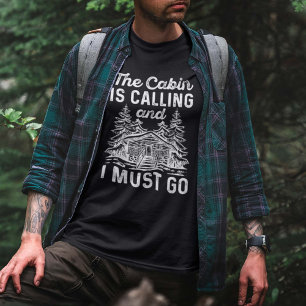 The Cabin Is Calling And I Must Go T-Shirt