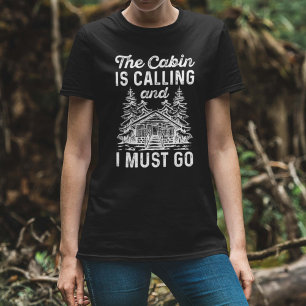 The Cabin Is Calling And I Must Go T-Shirt