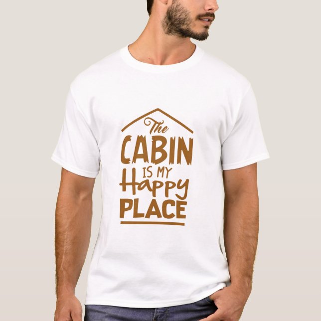 The Cabin is My Happy Place T-Shirt (Front)