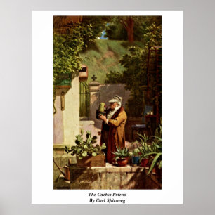 The Cactus Friend By Carl Spitzweg Poster