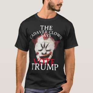 THE CADAVER CLOWN SAYS VOTE TRUMP VANCE T-Shirt