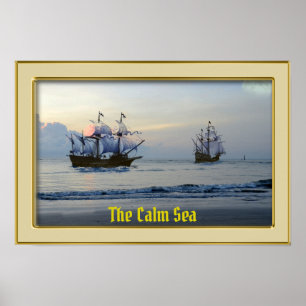 The Calm Sea - Galleons at Sail Poster