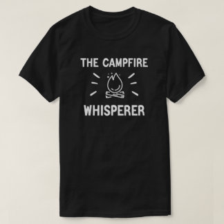 The Campfire Whisperer - Camping Life T-Shirt