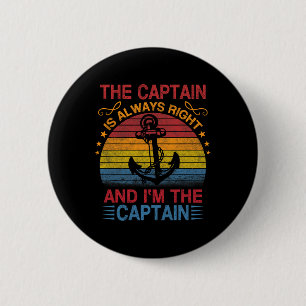 The Captain Is Always Right And I'm The Captain 6 Cm Round Badge