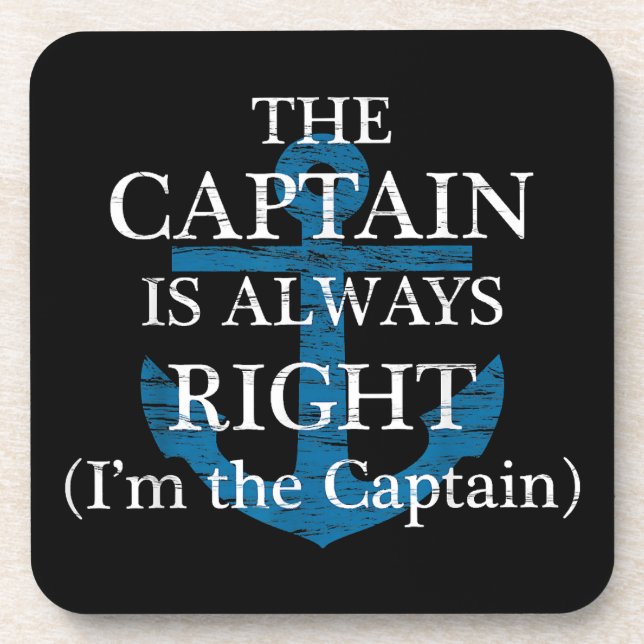 The Captain Is Always Right and I'm The Captain  F Coaster (Front)