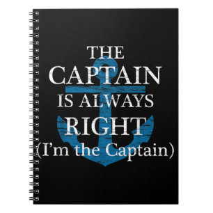 The Captain Is Always Right and I'm The Captain F Notebook
