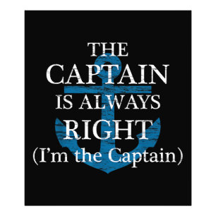 The Captain Is Always Right and I'm The Captain F Photo Print