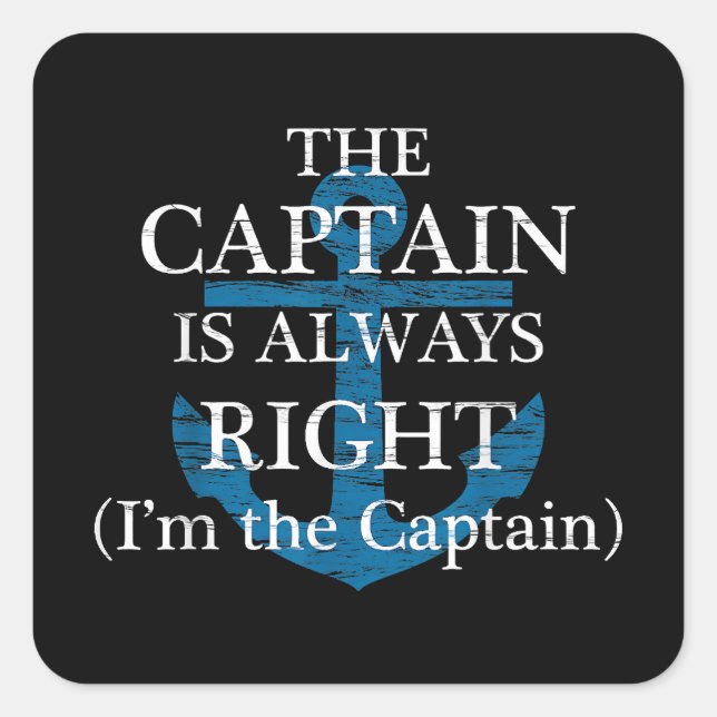 The Captain Is Always Right and I'm The Captain  F Square Sticker (Front)