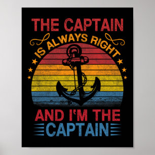 The Captain Is Always Right And I'm The Captain  Poster