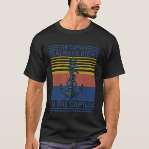 The Captain Is Always Right and I'm The Captain Vi T-Shirt