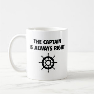 The Captain Is Always Right Coffee Mug