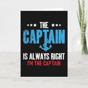 The Captain Is Always Right Im The Captain Card