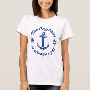 The Captain Is Always Right T-Shirt