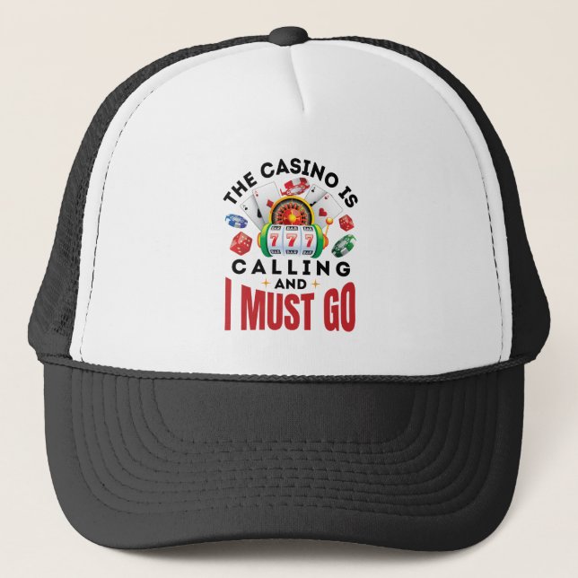 The Casino is Calling and I Must Go Funny Gambler Trucker Hat (Front)