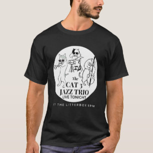 The Cat 3 Jazz Trio Live Tonight At The Litterbox T-Shirt