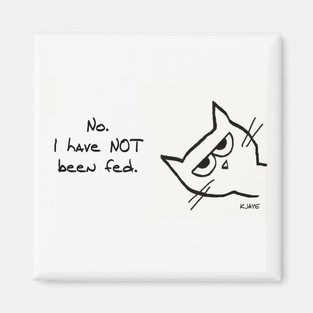 The Cat has NOT been fed - Funny Cat Magnet (Front)