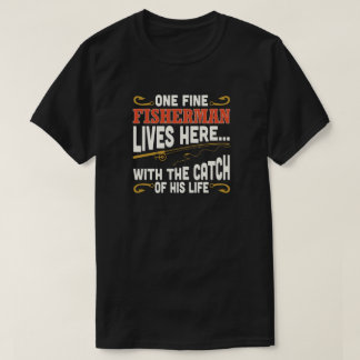 THE CATCH OF MY LIFE T-Shirt