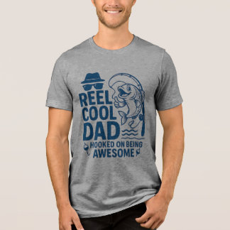 The Catch of the Day? One Reel Cool Dad Tri-Blend Shirt