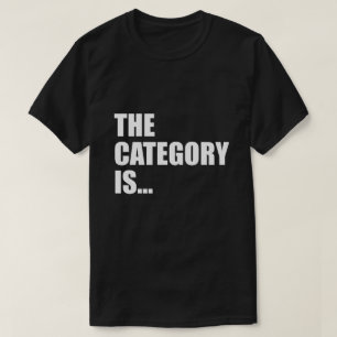 THE CATEGORY IS... T-Shirt
