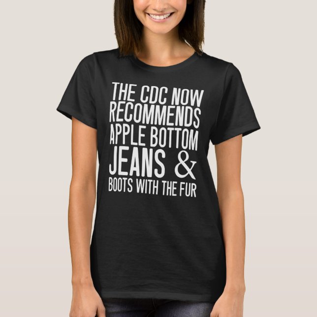 The Cdc Now Recommends Apple Bottom Jeans & Boots  T-Shirt (Front)