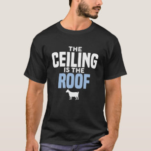 The Ceiling Is The Roof Basketball Quote Funny T-Shirt