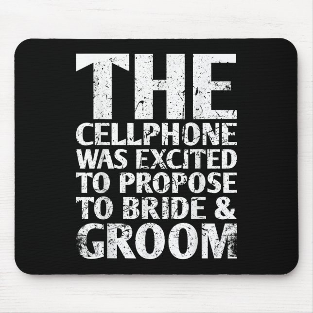 The Cellphone Was Excited To Propose To For Bride  Mouse Mat (Front)