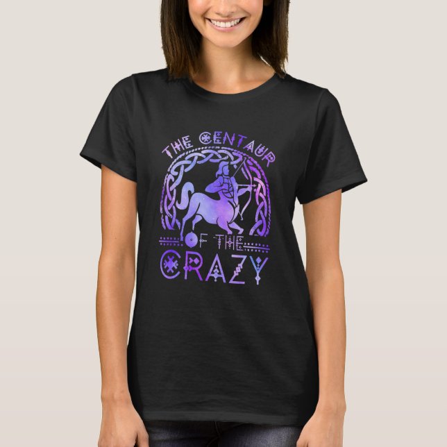 The Centaur Of The Crazy T-Shirt (Front)