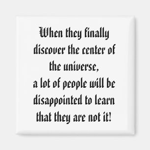 The Centre of the Universe! Magnet