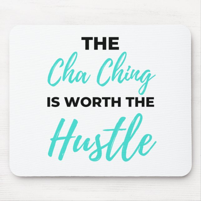 The Cha Ching Is Worth The Hustle 2 Mouse Mat (Front)