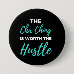 The Cha Ching Is Worth The Hustle 7.5 Cm Round Badge