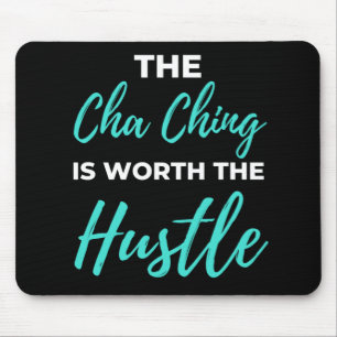 The Cha Ching Is Worth The Hustle Mouse Mat