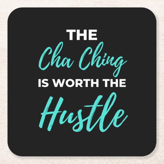The Cha Ching Is Worth The Hustle Square Paper Coaster (Front)