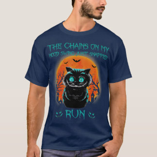 The Chains On My Mood Swing Just Snapped Run Hallo T-Shirt