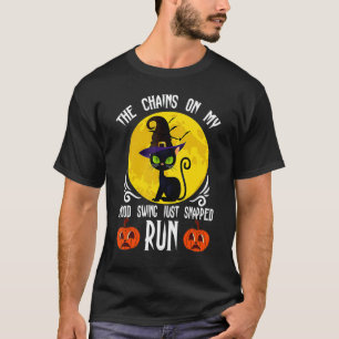 The Chains On My Mood Swing Just Snapped Run Hallo T-Shirt