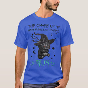 The Chains on My Mood Swing Just Snapped Run Hallo T-Shirt