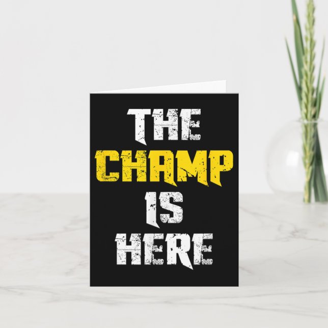 The Champ Is Here Motivational Chamonship Chamon  Card (Front)
