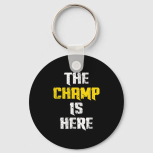 The Champ Is Here Motivational Chamonship Chamon  Key Ring