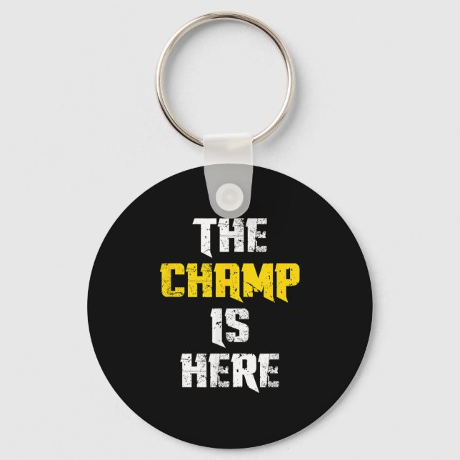 The Champ Is Here Motivational Chamonship Chamon  Key Ring (Front)