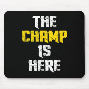 The Champ Is Here Motivational Chamonship Chamon  Mouse Mat