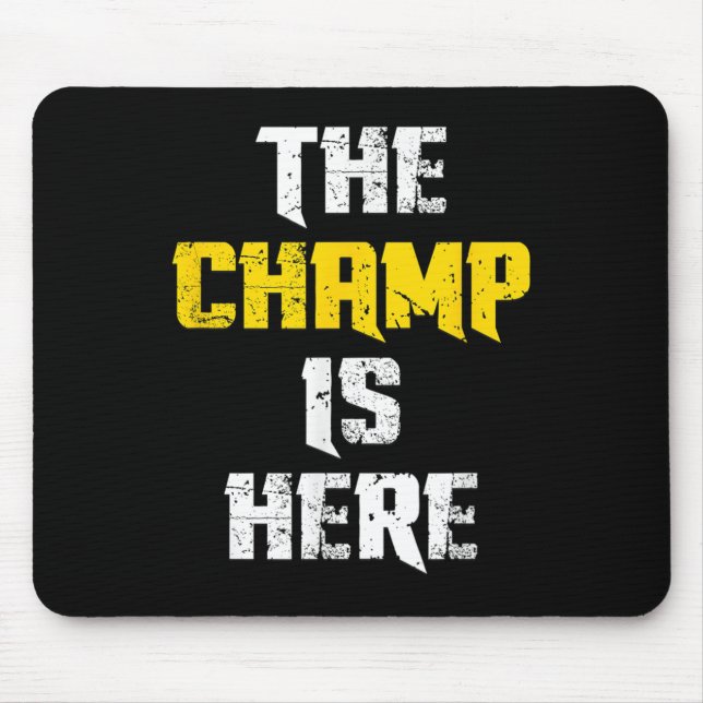 The Champ Is Here Motivational Chamonship Chamon  Mouse Mat (Front)